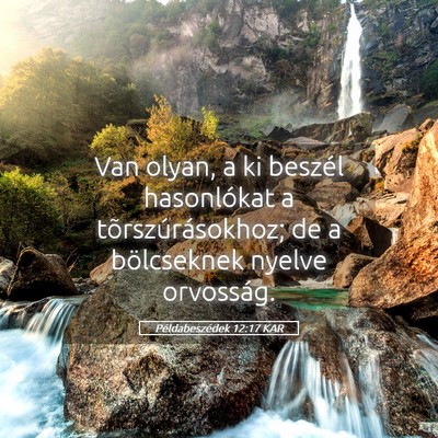 Picture 05 - Példabeszédek 12:17 KAR - Van olyan, a ki beszél hasonlókat a - Bible Verse Picture