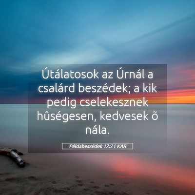 Picture 05 - Példabeszédek 12:21 KAR - Útálatosok az Úrnál a csalárd beszédek; a - Bible Verse Picture