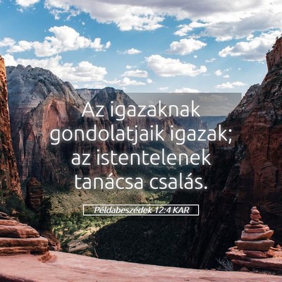 Picture 05 - Példabeszédek 12:4 KAR - Az igazaknak gondolatjaik igazak; az istentelenek - Bible Verse Picture