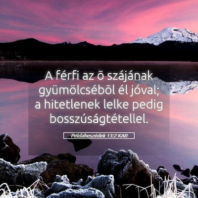 Picture 05 - Példabeszédek 13:2 KAR - A férfi az õ szájának gyümölcsébõl él - Bible Verse Picture