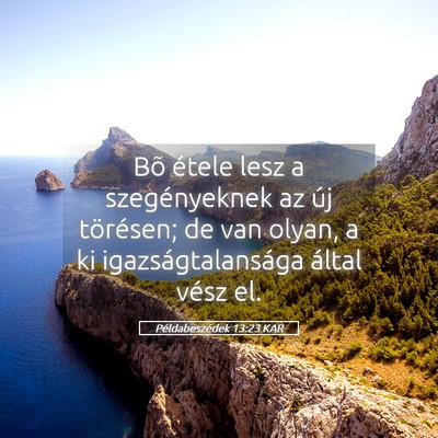 Picture 05 - Példabeszédek 13:23 KAR - Bõ étele lesz a szegényeknek az új törésen; - Bible Verse Picture
