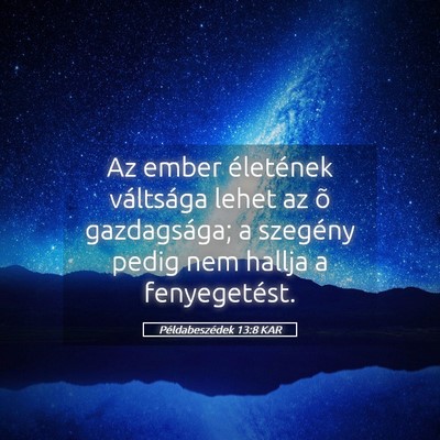 Picture 05 - Példabeszédek 13:8 KAR - Az ember életének váltsága lehet az õ - Bible Verse Picture