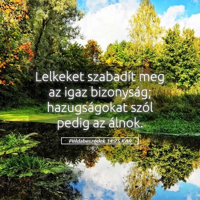Picture 05 - Példabeszédek 14:25 KAR - Lelkeket szabadít meg az igaz bizonyság; - Bible Verse Picture