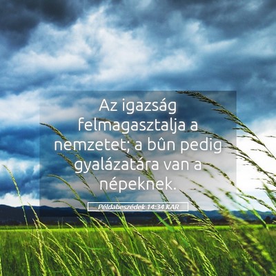 Picture 05 - Példabeszédek 14:34 KAR - Az igazság felmagasztalja a nemzetet; a bûn - Bible Verse Picture