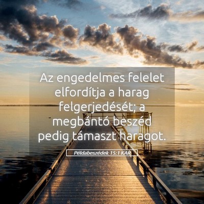 Picture 05 - Példabeszédek 15:1 KAR - Az engedelmes felelet elfordítja a harag - Bible Verse Picture