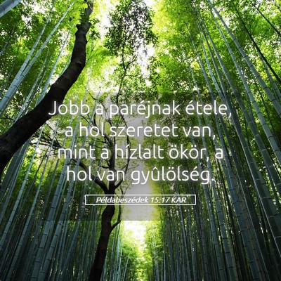 Picture 05 - Példabeszédek 15:17 KAR - Jobb a paréjnak étele, a hol szeretet van, mint - Bible Verse Picture