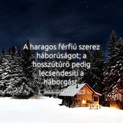 Picture 05 - Példabeszédek 15:18 KAR - A haragos férfiú szerez háborúságot; a - Bible Verse Picture