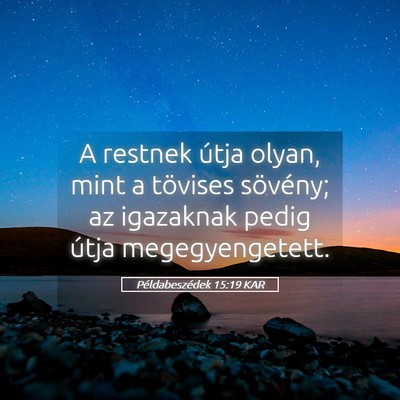 Picture 05 - Példabeszédek 15:19 KAR - A restnek útja olyan, mint a tövises sövény; - Bible Verse Picture