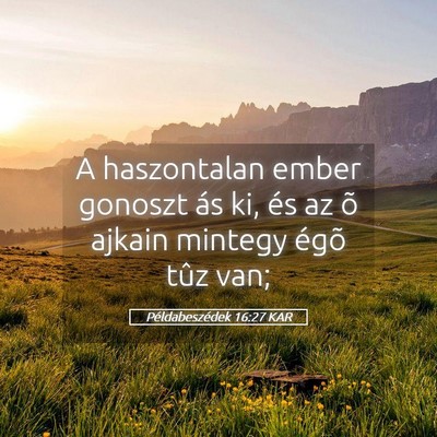 Picture 05 - Példabeszédek 16:27 KAR - A haszontalan ember gonoszt ás ki, és az õ - Bible Verse Picture