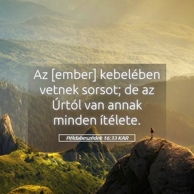 Picture 05 - Példabeszédek 16:33 KAR - Az [ember] kebelében vetnek sorsot; de az - Bible Verse Picture