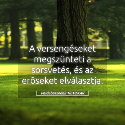 Picture 05 - Példabeszédek 18:18 KAR - A versengéseket megszünteti a sorsvetés, és - Bible Verse Picture