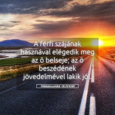 Picture 05 - Példabeszédek 18:20 KAR - A férfi szájának hasznával elégedik meg az - Bible Verse Picture