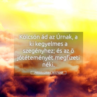 Picture 05 - Példabeszédek 19:17 KAR - Kölcsön ád az Úrnak, a ki kegyelmes a - Bible Verse Picture