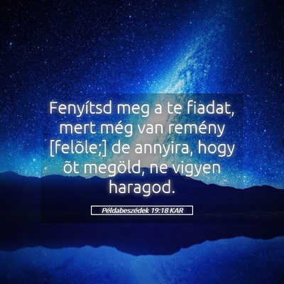 Picture 05 - Példabeszédek 19:18 KAR - Fenyítsd meg a te fiadat, mert még van remény - Bible Verse Picture