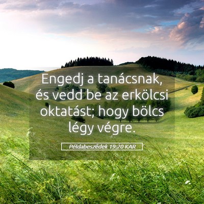 Picture 05 - Példabeszédek 19:20 KAR - Engedj a tanácsnak, és vedd be az erkölcsi - Bible Verse Picture