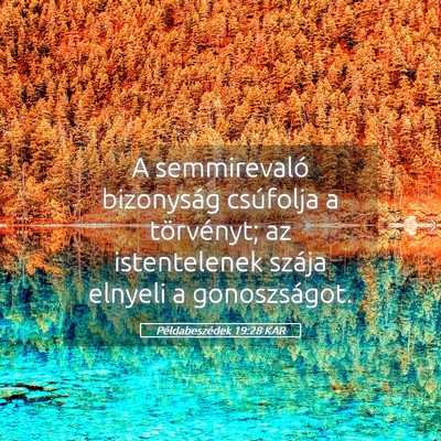 Picture 05 - Példabeszédek 19:28 KAR - A semmirevaló bizonyság csúfolja a törvényt; - Bible Verse Picture