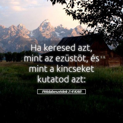 Picture 05 - Példabeszédek 2:4 KAR - Ha keresed azt, mint az ezüstöt, és mint a - Bible Verse Picture