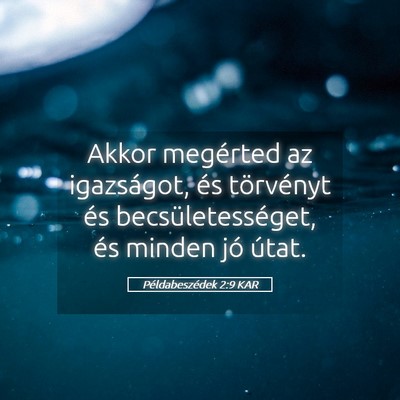 Picture 05 - Példabeszédek 2:9 KAR - Akkor megérted az igazságot, és törvényt és - Bible Verse Picture