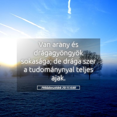 Picture 05 - Példabeszédek 20:15 KAR - Van arany és drágagyöngyök sokasága; de - Bible Verse Picture
