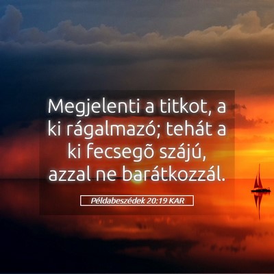 Picture 05 - Példabeszédek 20:19 KAR - Megjelenti a titkot, a ki rágalmazó; tehát a - Bible Verse Picture