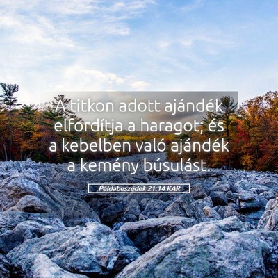 Picture 05 - Példabeszédek 21:14 KAR - A titkon adott ajándék elfordítja a haragot; - Bible Verse Picture