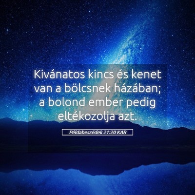 Picture 05 - Példabeszédek 21:20 KAR - Kivánatos kincs és kenet van a bölcsnek - Bible Verse Picture