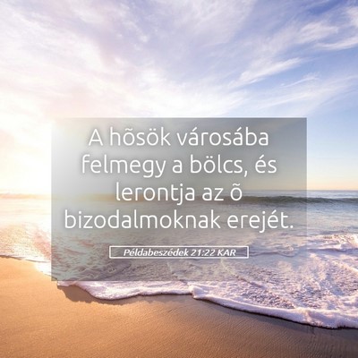 Picture 05 - Példabeszédek 21:22 KAR - A hõsök városába felmegy a bölcs, és - Bible Verse Picture