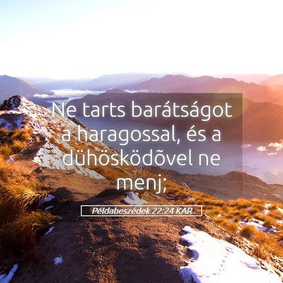 Picture 05 - Példabeszédek 22:24 KAR - Ne tarts barátságot a haragossal, és a - Bible Verse Picture