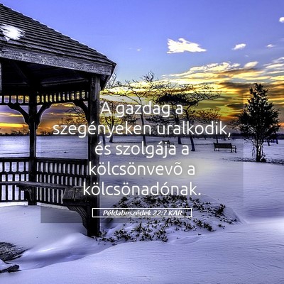 Picture 05 - Példabeszédek 22:7 KAR - A gazdag a szegényeken uralkodik, és szolgája - Bible Verse Picture