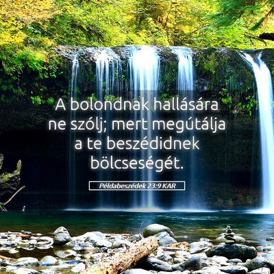 Picture 05 - Példabeszédek 23:9 KAR - A bolondnak hallására ne szólj; mert - Bible Verse Picture