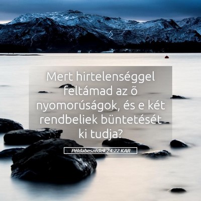 Picture 05 - Példabeszédek 24:22 KAR - Mert hirtelenséggel feltámad az õ - Bible Verse Picture