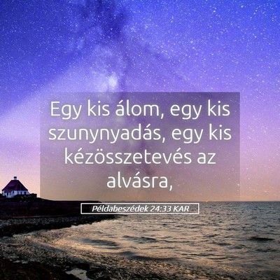 Picture 05 - Példabeszédek 24:33 KAR - Egy kis álom, egy kis szunynyadás, egy kis - Bible Verse Picture