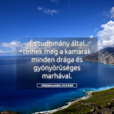 Picture 05 - Példabeszédek 24:4 KAR - És tudomány által telnek meg a kamarák minden - Bible Verse Picture