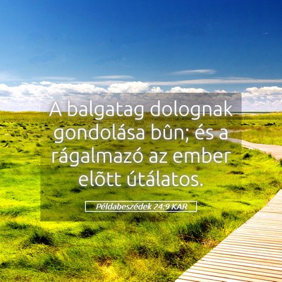 Picture 05 - Példabeszédek 24:9 KAR - A balgatag dolognak gondolása bûn; és a - Bible Verse Picture