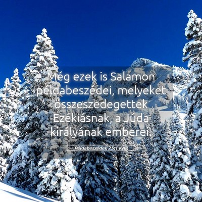 Picture 05 - Példabeszédek 25:1 KAR - Még ezek is Salamon példabeszédei, melyeket - Bible Verse Picture
