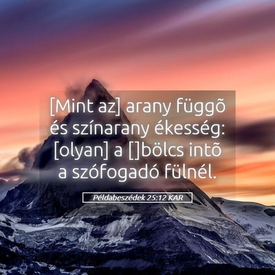 Picture 05 - Példabeszédek 25:12 KAR - [Mint az] arany függõ és színarany ékesség: - Bible Verse Picture