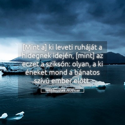 Picture 05 - Példabeszédek 25:20 KAR - [Mint a] ki leveti ruháját a hidegnek idején, - Bible Verse Picture