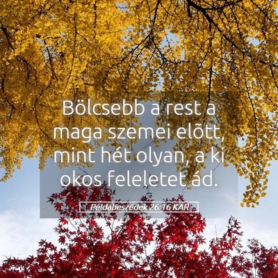 Picture 05 - Példabeszédek 26:16 KAR - Bölcsebb a rest a maga szemei elõtt, mint hét - Bible Verse Picture