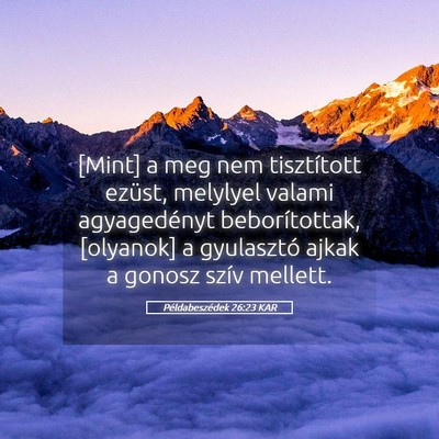 Picture 05 - Példabeszédek 26:23 KAR - [Mint] a meg nem tisztított ezüst, melylyel - Bible Verse Picture