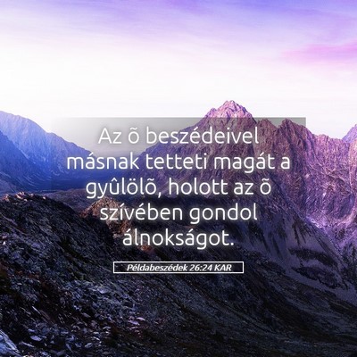 Picture 05 - Példabeszédek 26:24 KAR - Az õ beszédeivel másnak tetteti magát a - Bible Verse Picture