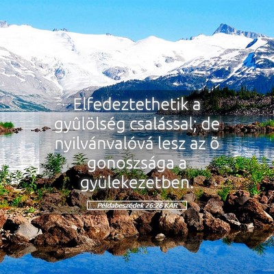 Picture 05 - Példabeszédek 26:26 KAR - Elfedeztethetik a gyûlölség csalással; de - Bible Verse Picture