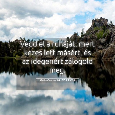 Picture 05 - Példabeszédek 27:13 KAR - Vedd el a ruháját, mert kezes lett másért, - Bible Verse Picture