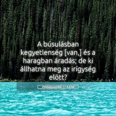 Picture 05 - Példabeszédek 27:4 KAR - A búsulásban kegyetlenség [van,] és a - Bible Verse Picture