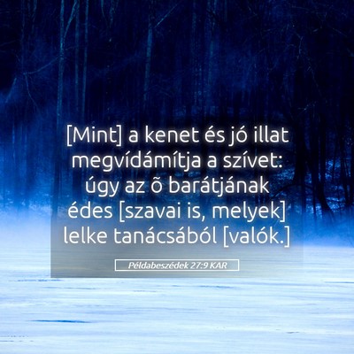 Picture 05 - Példabeszédek 27:9 KAR - [Mint] a kenet és jó illat megvídámítja a - Bible Verse Picture