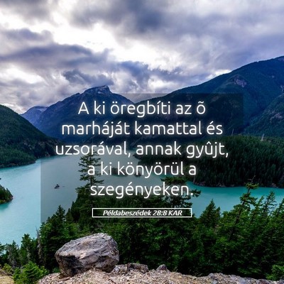 Picture 05 - Példabeszédek 28:8 KAR - A ki öregbíti az õ marháját kamattal és - Bible Verse Picture