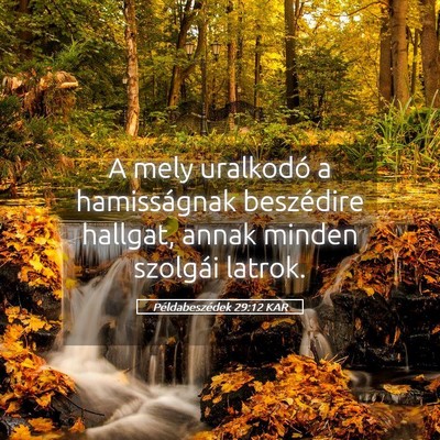 Picture 05 - Példabeszédek 29:12 KAR - A mely uralkodó a hamisságnak beszédire - Bible Verse Picture