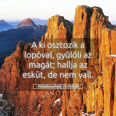 Picture 05 - Példabeszédek 29:24 KAR - A ki osztozik a lopóval, gyûlöli az magát; - Bible Verse Picture