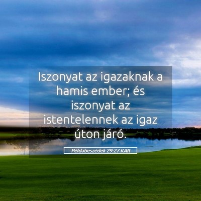 Picture 05 - Példabeszédek 29:27 KAR - Iszonyat az igazaknak a hamis ember; és iszonyat - Bible Verse Picture
