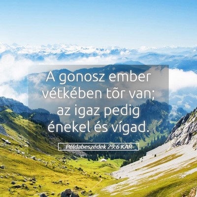 Picture 05 - Példabeszédek 29:6 KAR - A gonosz ember vétkében tõr van; az igaz pedig - Bible Verse Picture