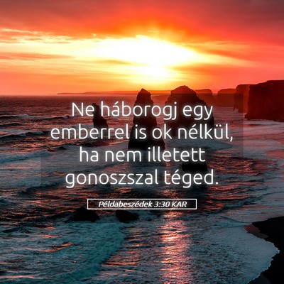 Picture 05 - Példabeszédek 3:30 KAR - Ne háborogj egy emberrel is ok nélkül, ha nem - Bible Verse Picture